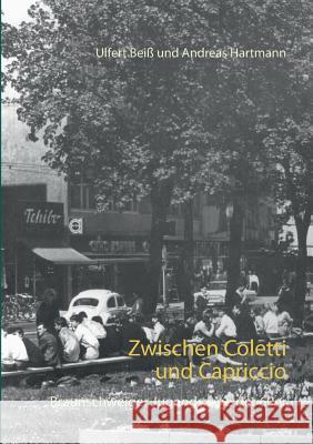 Zwischen Coletti und Capriccio: Die Braunschweiger Jugendszene der 60er Beiß, Ulfert 9783837003307 Books on Demand