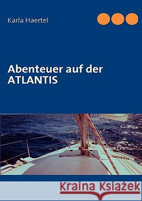 Abenteuer auf der ATLANTIS Karla Haertel 9783837004212 Books on Demand