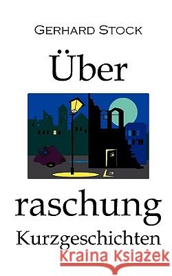 Überraschung (TB): Kurzgeschichten Gerhard Stock 9783837004663 Books on Demand