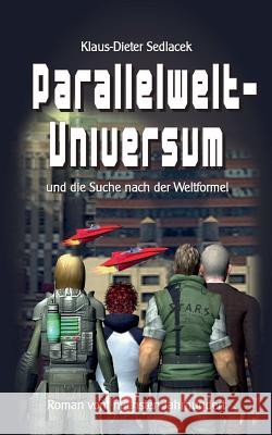 Parallelwelt-Universum: und die Suche nach der Weltformel Sedlacek, Klaus-Dieter 9783837005905 Books on Demand