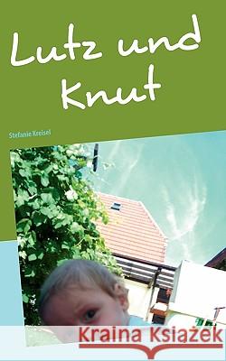 Lutz und Knut: Stefanie Kreisel Stefanie Kreisel 9783837006186