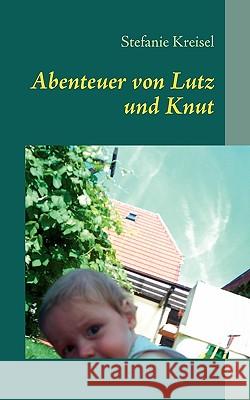 Abenteuer von Lutz und Knut: Kinderbuch Kreisel, Stefanie 9783837007183