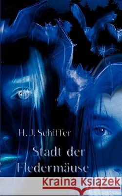 Stadt der Fledermäuse H J Schiffer 9783837009088 Books on Demand