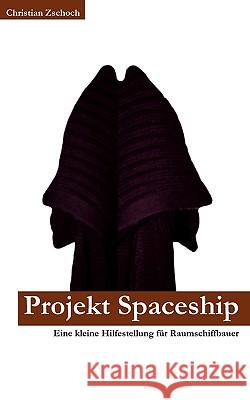 Projekt Spaceship Christian Zschoch 9783837009316 Books on Demand