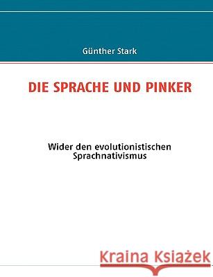 Die Sprache Und Pinker: Wider den evolutionistischen Sprachnativismus Stark, Günther 9783837010145