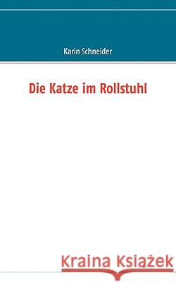 Die Katze im Rollstuhl Karin Schneider 9783837010169 Books on Demand