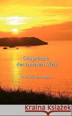 Gespräche der inneren Welt Uwe Böschemeyer 9783837010480 Books on Demand