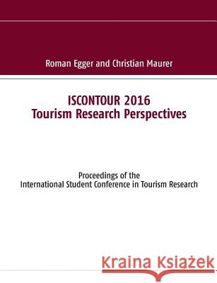 Iscontour 2016: Tourism Research Perspectives Egger, Roman 9783837010527 Books on Demand