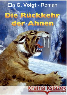 Die Rückkehr der Ahnen: Band 1 G Voigt 9783837011975 Books on Demand