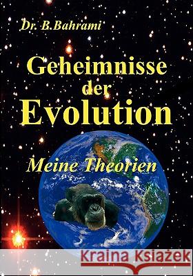 Geheimnisse der Evolution: Meine Theorien Bahrami, Bahram 9783837012088