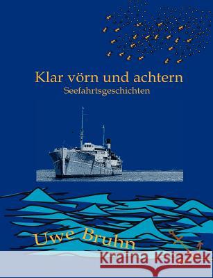 Klar vörn und achtern: Seefahrtsgeschichten Bruhn, Uwe 9783837012545 Books on Demand