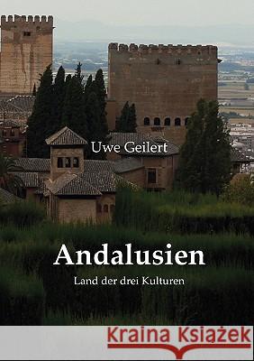 Andalusien: Land der drei Kulturen Geilert, Uwe 9783837014365 Books on Demand