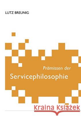 Prämissen der Servicephilosophie Breunig, Lutz 9783837016499