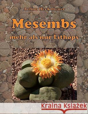 Mesembs - mehr als nur Lithops Achim Hecktheuer 9783837017243 Books on Demand