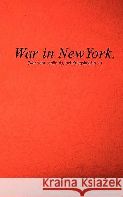 War in NewYork: (war sehr schön da, bei Kriegsbeginn;-) Petit, A. 9783837019087 Books on Demand