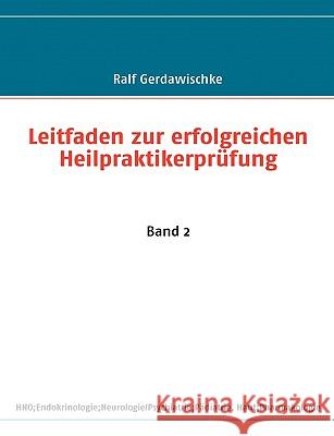 Leitfaden zur erfolgreichen Heilpraktikerprüfung: Band 1 Gerdawischke, Ralf 9783837019445