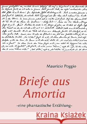 Briefe aus Amortia: -eine phantastische Erzählung- Maurizio Poggio 9783837020328 Books on Demand