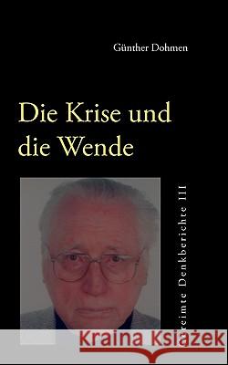 Die Krise und die Wende: Gereimte Denkberichte III Dohmen, Günther 9783837022704 Bod