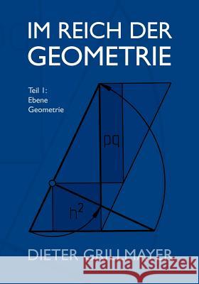 Im Reich der Geometrie: Teil I: Ebene Geometrie Grillmayer, Dieter 9783837023350 Books on Demand