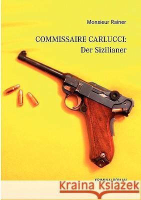 Commissaire Carlucci: Der Sizilianer: Kriminalroman Rainer, Monsieur 9783837023527 Bod