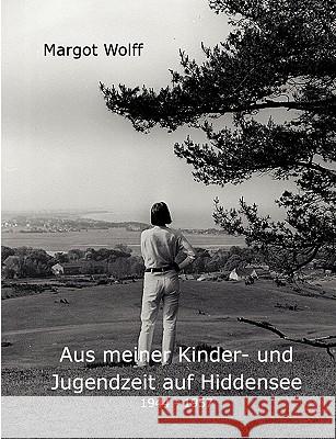 Aus meiner Kinder- und Jugendzeit auf Hiddensee 1944 - 1957 Margot Wolff 9783837023909