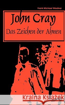 JohnCray: das Zeichen der Ahnen Wiedner, Frank-Michael 9783837027419
