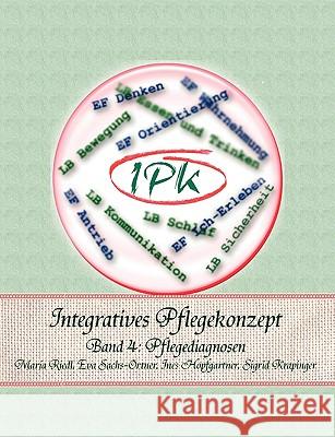 Integratives Pflegekonzept: Band 4: Pflegediagnosen Riedl, Maria 9783837030433