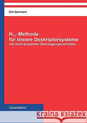 H-unendlich-Methode für lineare Deskriptorsysteme mit nicht-properem Übertragungsverhalten: Dissertation Dirk Bernhard 9783837030761