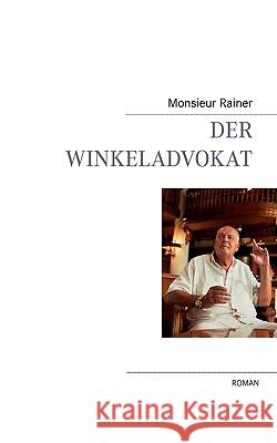 Der Winkeladvokat: Roman Rainer, Monsieur 9783837032512