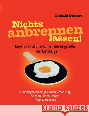 Nichts anbrennen lassen! Gerhild Giesert 9783837032895 Books on Demand