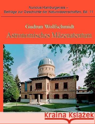 Astronomisches Mäzenatentum Wolfschmidt, Gudrun 9783837033045 Bod