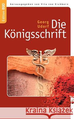 Die Königsschrift: Alchemistischer Thriller Udorf, Georg 9783837033595 Books on Demand