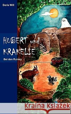 Hubert und Krakelie: Bei den Ruinen Doris Will 9783837035353