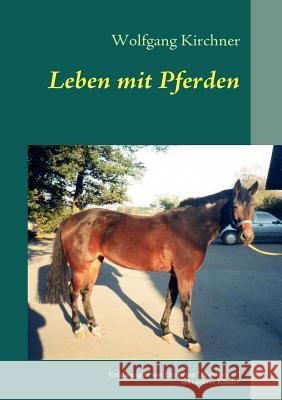 Leben mit Pferden Kirchner, Wolfgang   9783837036572