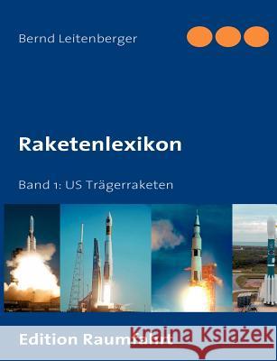 Raketenlexikon: Band 1: US Trägerraketen Leitenberger, Bernd 9783837036794