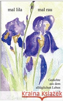 mal lila - mal rau: Gedichte aus dem alltäglichen Leben von Maya Kandlbinder Kandlbinder, Maya 9783837036930 Books on Demand