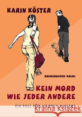 Kein Mord wie jeder andere: Ein Fall für Martha Millers Köster, Karin 9783837038040 Books on Demand