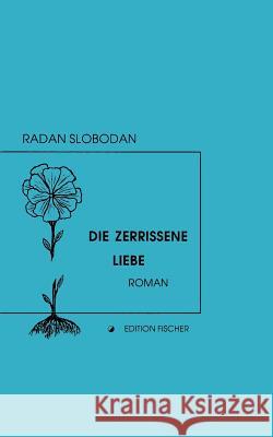 Die zerrissene Liebe Radan Slobodan 9783837038774