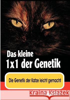 Das kleine 1x1 der Genetik: Die Genetik der Katze leicht gemacht Ricken, Claudia 9783837041255