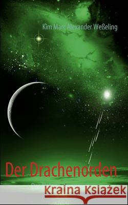 Der Drachenorden I: Das Nekron-Imperium Weßeling, Kim Marc Alexander 9783837041736 Books on Demand