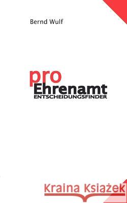 pro Ehrenamt: Entscheidungsfinder Wulf, Bernd 9783837043440