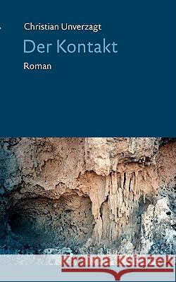 Der Kontakt: Roman Christian Unverzagt 9783837044126