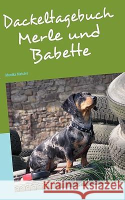 Dackeltagebuch: Merle und Babette Monika Meister 9783837044775 Books on Demand