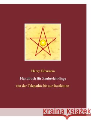 Handbuch für Zauberlehrlinge Harry Eilenstein 9783837044843 Bod