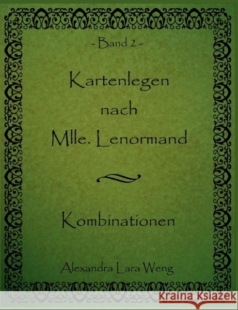 Kartenlegen nach Mlle. Lenormand: Kombinationen Band 2 Weng, Alexandra Lara 9783837044928 Bod