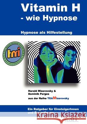 Vitamin H - wie Hypnose: Hypnose als Hilfestellung Mizerovsky, Harald 9783837045154
