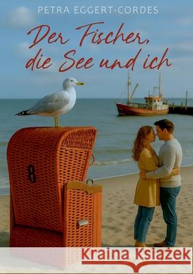 Der Fischer, die See und ich Petra Eggert-Cordes 9783837046137 Bod - Books on Demand
