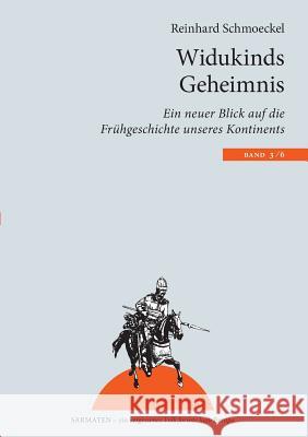 Widukinds Geheimnis: Ein neuer Blick auf die Frühgeschichte unseres Kontinents Reinhard Schmoeckel 9783837046144 Books on Demand