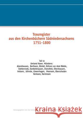 Trauregister aus den Kirchenbüchern Südniedersachsens 1751-1800: Teil 10 Umgebung Hann. Münden: Varlosen, Ellershausen, Bühren vor dem Walde, Löwenhag Ghgg Göttingen E. V. 9783837046762