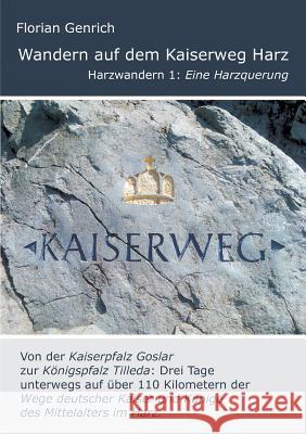 Wandern auf dem Kaiserweg Harz: Eine Harzquerung Genrich, Florian 9783837046953 Books on Demand